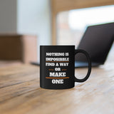 Nothing Is Impossible Find A Way Or Make One Black Mug, Coffee Mug