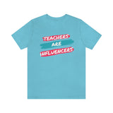 Teachers Are Influencers, Teachers T-Shirt, Influencer T-Shirt (Bella+Canvas 3001)