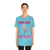 Free Hugs After Covid-19 T-Shirt, Hugs T-Shirt, Dog T-Shirt, Covid-19 T-Shirt, Fun T-Shirt (Bella+Canvas 3001)