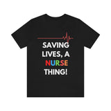 Saving Lives, A Nurse Thing! T-Shirt, Nurse T-Shirt (Bella+Canvas 3001)