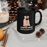 A Cup Of Coffee Takes The Grump Away Black mug 11oz, Coffee Mug