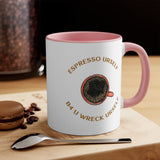 Espresso Urself B4 U Wreck Urself Accent Mug, Coffee Mug