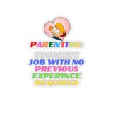 Parenting: Toughest Job With No Previous Experience Required (Sticker)