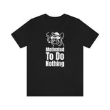 Motivated To Do Nothing T-Shirt, Chilled Out T-Shirt, Dog T-Shirt, Fun T-Shirt (Bella+Canvas 3001)