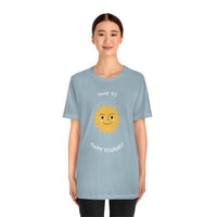 Time To Happy Yourself T-Shirt (Bella+Canvas 3001)