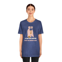 A Cup of Coffee Takes the Grump Away T-Shirt, Grumpy Dog and Coffee T-Shirt, Coffee T-Shirt, Dog T-Shirt (Bella+Canvas 3001)