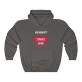 Our Moments of Struggle Define Who We Are Hooded Sweatshirt, Cause Hooded Sweatshirt