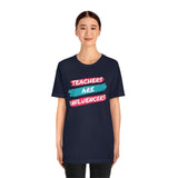 Teachers Are Influencers, Teachers T-Shirt, Influencer T-Shirt (Bella+Canvas 3001)