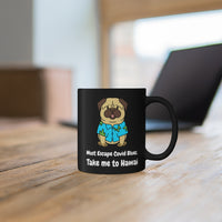 Must Escape Covid Blues. Take Me To Hawai Black mug 11oz, Coffee Mug