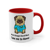 Must Escape Covid Blues. Take Me to Hawai Accent Mug, Coffee Mug