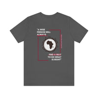 "A Wise Person Will Always Find A Way To Do What Is Right" T-Shirt, AfricanProverb T-Shirt (Bella+Canvas 3001)