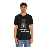 I Know You Want Me T-Shirt, Pit Bull Dog T-Shirt, Dog T-Shirt, Fun T-Shirt (Bella+Canvas 3001)