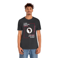 "A Wise Person Will Always Find A Way To Do What Is Right" T-Shirt, AfricanProverb T-Shirt (Bella+Canvas 3001)