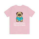 Must Escape Covid Blues. Take Me to Hawai T-Shirt, Hawai Shirt Wearing Dog T-Shirt, Holiday Shirt T-Shirt (Bella+Canvas 3001)