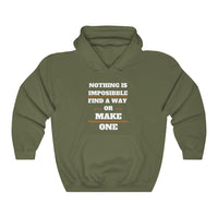 Nothing Is Impossible Find A Way Or Make One Hooded Sweatshirt