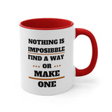 Nothing Is Impossible, Find A Way Or Make One Accent Mug, Coffee Mug