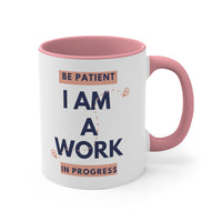 Be Patient I Am A Work In Progress Accent Mug, Coffee Mug