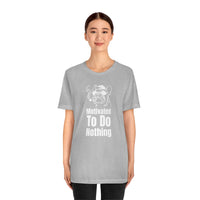 Motivated To Do Nothing T-Shirt, Chilled Out T-Shirt, Dog T-Shirt, Fun T-Shirt (Bella+Canvas 3001)