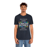 Being Educated Is Not Equal to Being Wise T-Shirt, Words of Wisdom T-Shirt (Bella+Canvas 3001)