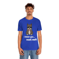 I Know You Want Me T-Shirt, Pit Bull Dog T-Shirt, Dog T-Shirt, Fun T-Shirt (Bella+Canvas 3001)