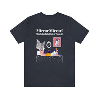 Mirror Mirror! Who is the Cutest Cat of Them All T-Shirt, Cat T-Shirt, Fun T-Shirt (Bella+Canvas 3001)