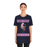 Free Hugs After Covid-19 T-Shirt, Hugs T-Shirt, Dog T-Shirt, Covid-19 T-Shirt, Fun T-Shirt (Bella+Canvas 3001)