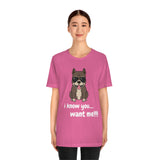 I Know You Want Me T-Shirt, Pit Bull Dog T-Shirt, Dog T-Shirt, Fun T-Shirt (Bella+Canvas 3001)