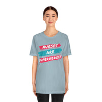 Nurses Are Superheroes T-Shirt, Nurses T-Shirt, Hero T-Shirt (Bella+Canvas 3001)