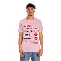 My Heart When Its Loveless, Loved or Broken T-Shirt, Love T-Shirt, Message T-Shirt (Bella+Canvas 3001)