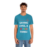 Saving Lives, A Nurse Thing! T-Shirt, Nurse T-Shirt (Bella+Canvas 3001)