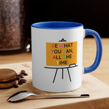 Be What You Can All The Time Accent Mug, Coffee Mug