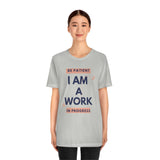 Be Patient I Am A Work In Progress T-Shirt (Bella+Canvas 3001)