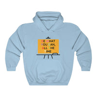 Be What You Can All The Time Hooded Sweatshirt