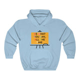 Be What You Can All The Time Hooded Sweatshirt