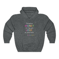 Sometimes Money Can Buy You Love So Work Hard Hooded Sweatshirt, Love Hooded Sweatshirt, Fun Hooded Sweatshirt