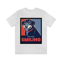 Just Keep Smiling T-Shirt, Dog T-Shirt, Smile T-Shirt, Pick Me Up T-Shirt (Bella+Canvas 3001)