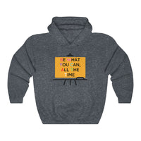 Be What You Can All The Time Hooded Sweatshirt