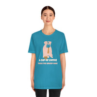 A Cup of Coffee Takes the Grump Away T-Shirt, Grumpy Dog and Coffee T-Shirt, Coffee T-Shirt, Dog T-Shirt (Bella+Canvas 3001)