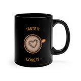 Taste It Love It Black mug 11oz