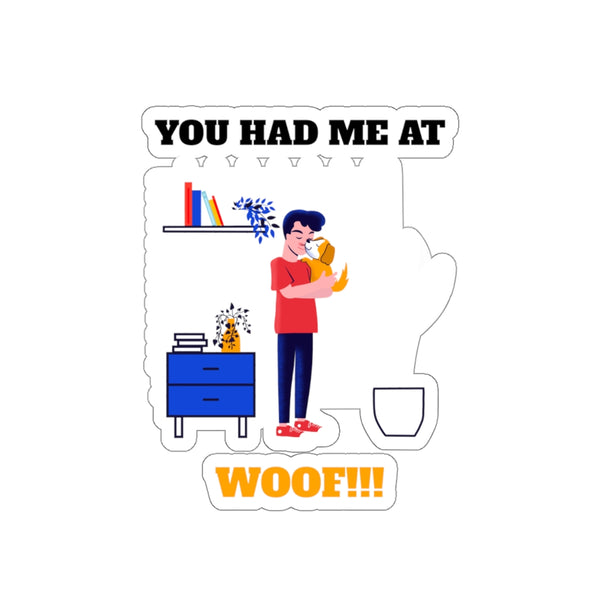 You Had Me At Woof (Sticker)