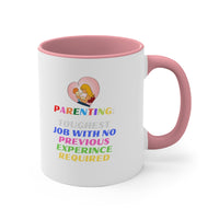 Parenting: Toughest Job With No Previous Experience Required Accent Mug, Coffee Mug