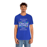 Being Educated Is Not Equal to Being Wise T-Shirt, Words of Wisdom T-Shirt (Bella+Canvas 3001)