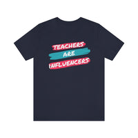 Teachers Are Influencers, Teachers T-Shirt, Influencer T-Shirt (Bella+Canvas 3001)