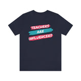 Teachers Are Influencers, Teachers T-Shirt, Influencer T-Shirt (Bella+Canvas 3001)