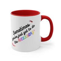 Sometimes You've Just Got To Do The Necessary Accent Mug, Coffee Mug