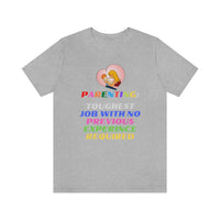 Parenting: Toughest Job With No Previous Experience Required T-Shirt, Parenting T-Shirt, Fun T-Shirt (Bella+Canvas 3001)