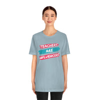 Teachers Are Influencers, Teachers T-Shirt, Influencer T-Shirt (Bella+Canvas 3001)