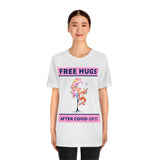 Free Hugs After Covid-19 T-Shirt, Hugs T-Shirt, Dog T-Shirt, Covid-19 T-Shirt, Fun T-Shirt (Bella+Canvas 3001)