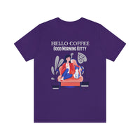 Hello Coffee Good Morning Kitty T-Shirt, Coffee and Cat T-Shirt, Fun T-Shirt (Bella+Canvas 3001)