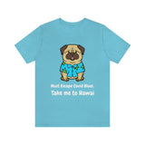 Must Escape Covid Blues. Take Me to Hawai T-Shirt, Hawai Shirt Wearing Dog T-Shirt, Holiday Shirt T-Shirt (Bella+Canvas 3001)